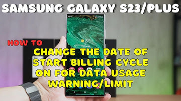 Galaxy S23 / Plus : Change the Date of Start Billing Cycle On For Data Usage Warning/Limit