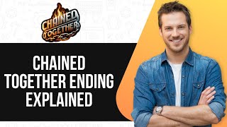 Chained Together Ending Explained : Full Breakdown of the Final Twist