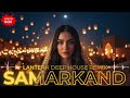 Lantern Nights Of Samarkand ليالي فوانيس سمرقند 2025 Ethnic Deep House Magic 