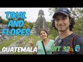Flores, Guatemala and Mayan Ruins at Tikal | BIT 32 |
