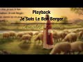 Playback  avec paroles  je suis le bon berger