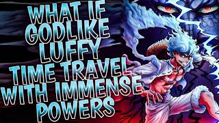 What if Godlike Luffy Time Travelled with Immense Power || MOVIE ||