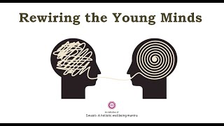 Webinar-2: Rewiring the young minds | How to lead the life you desire for?