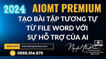 Tạo bài tập tương tự từ file Word với sự hỗ trợ của AI - AIOMT Premium