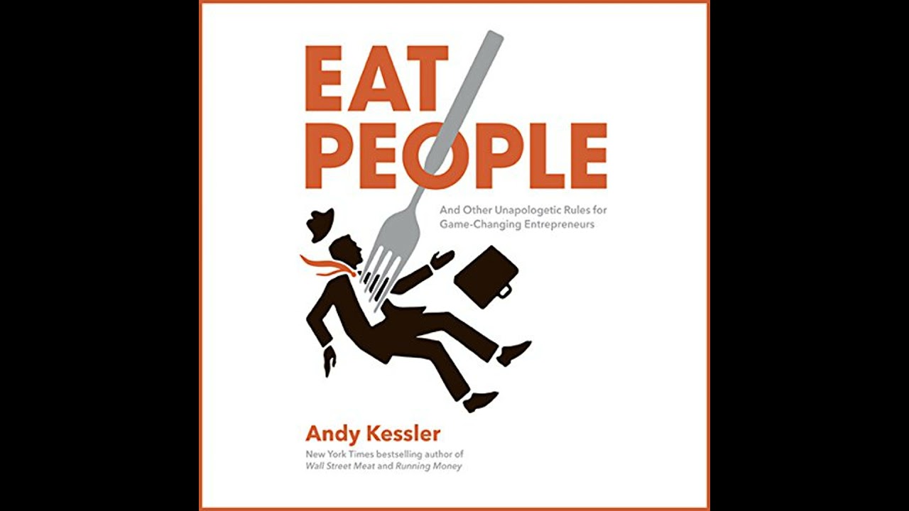 Eat People: An Unapologetic Plan for Entrepreneurial Success Audiobook by Andy Kessler