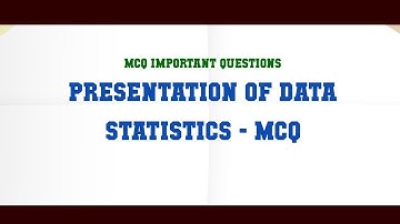 Presentation of Data Statistics - MCQ MCQ Questions