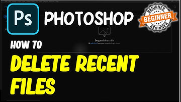 Photoshop How To Delete Recent Files