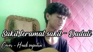 Sakit Teramat Sakit - Dadali Cover - Hadi Saputra