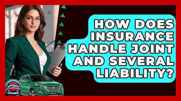 How Does Insurance Handle Joint And Several Liability? - Auto Coverage Explained