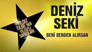 Deniz Seki - Beni Benden Alırsan (Yıldız Tilbe'nin Yıldızlı Şarkıları) Resimi