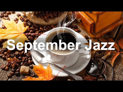 Relax September Coffee Jazz - Soothing Jazz Cafe Music Instrumental for Autumn