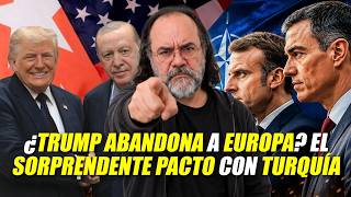 ¿Trump abandona a Europa? El sorprendente pacto con Turquía - Irving Gatell ¿Trump abandona a Europa? El sorprendente pacto con Turquía - Irving Gatell