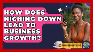 How Does Niching Down Lead To Business Growth? - Digital Nomad Success Guide