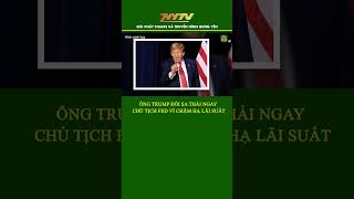 Ông Trump Đòi Sa Thải Ngay Chủ Tịch Fed Vì Chậm Hạ Lãi Suất #my #trump