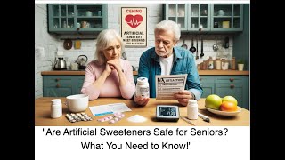 "Are Artificial Sweeteners Safe for Seniors? What You Need to Know!"