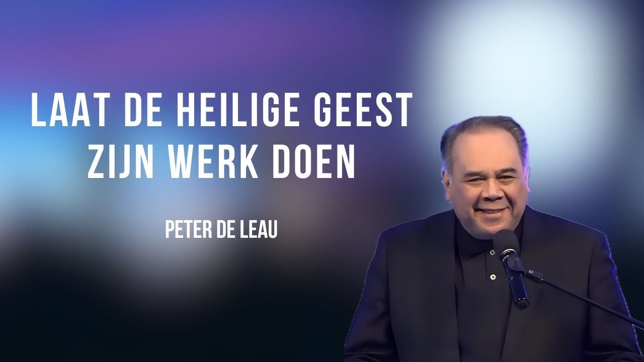 Laat de Heilige Geest Zijn werk doen | Peter de Leau