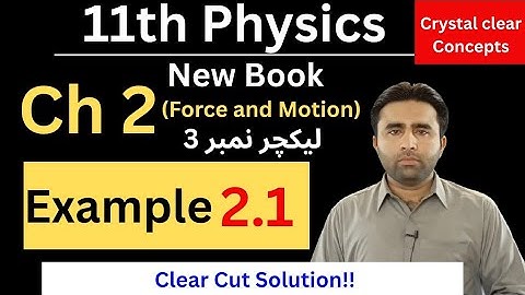 Example 2.1 | 11th class Physics new book chapter 2 | Force and Motion | Class 11 Physics chapter 2