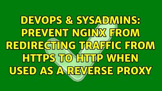 Prevent nginx from redirecting traffic from https to http when used as a reverse proxy
