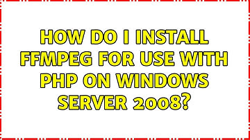 How do I install ffmpeg for use with php on Windows Server 2008?