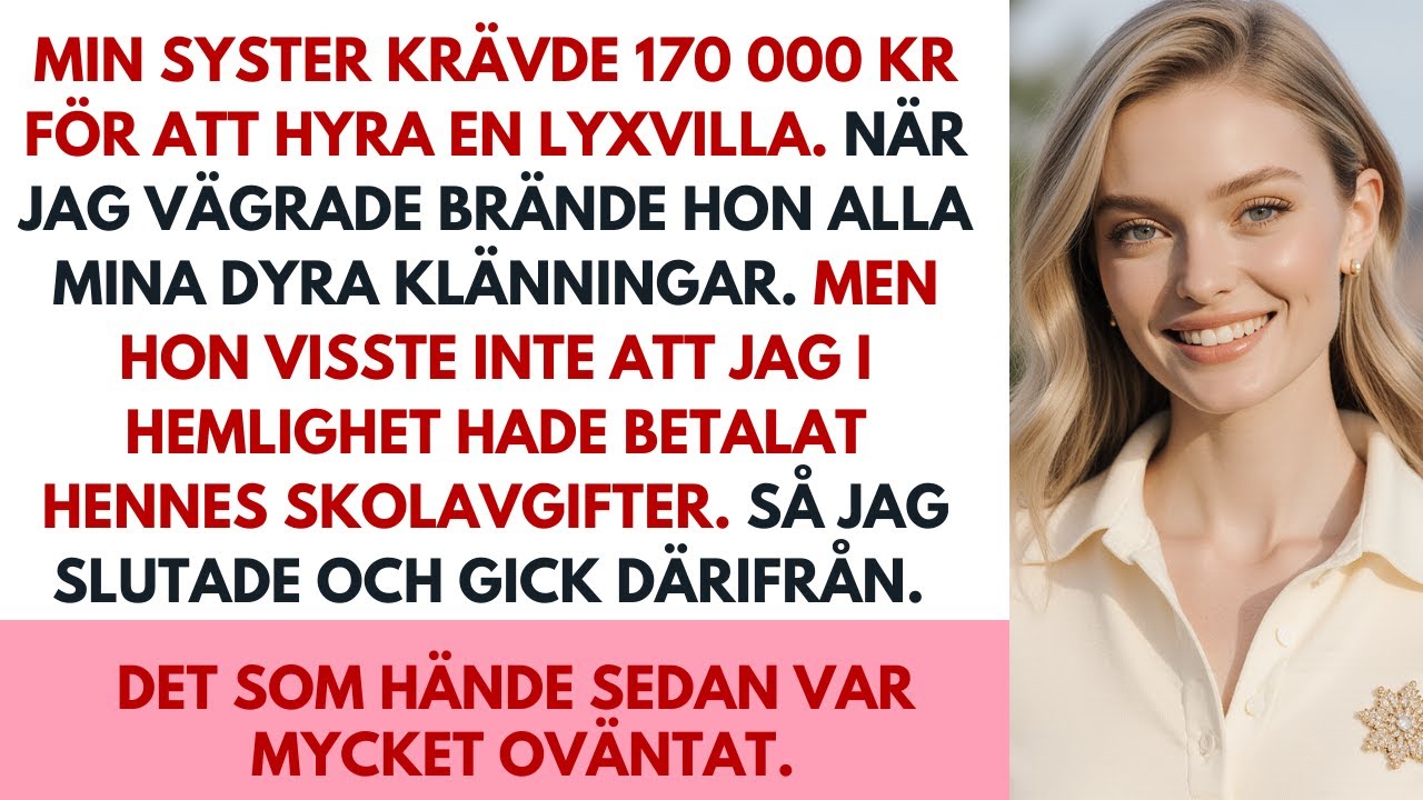 Min syster brände mina klänningar när jag vägrade ge 170 000 kr, ovetande om mina uppoffringar.