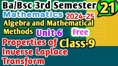 L-9 Properties of Inverse Laplace Transform Ba Bsc 3rd sem math Mathematical Methods #bsc3rdsemester