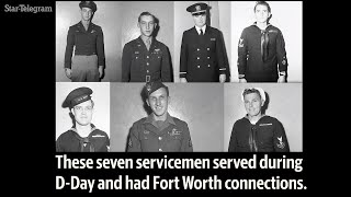 Seven Fort Worth, TX veterans that served in D-Day