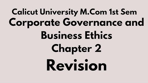 Calicut university M. com 1st sem corporate governance and business ethics chapter 2 Theories