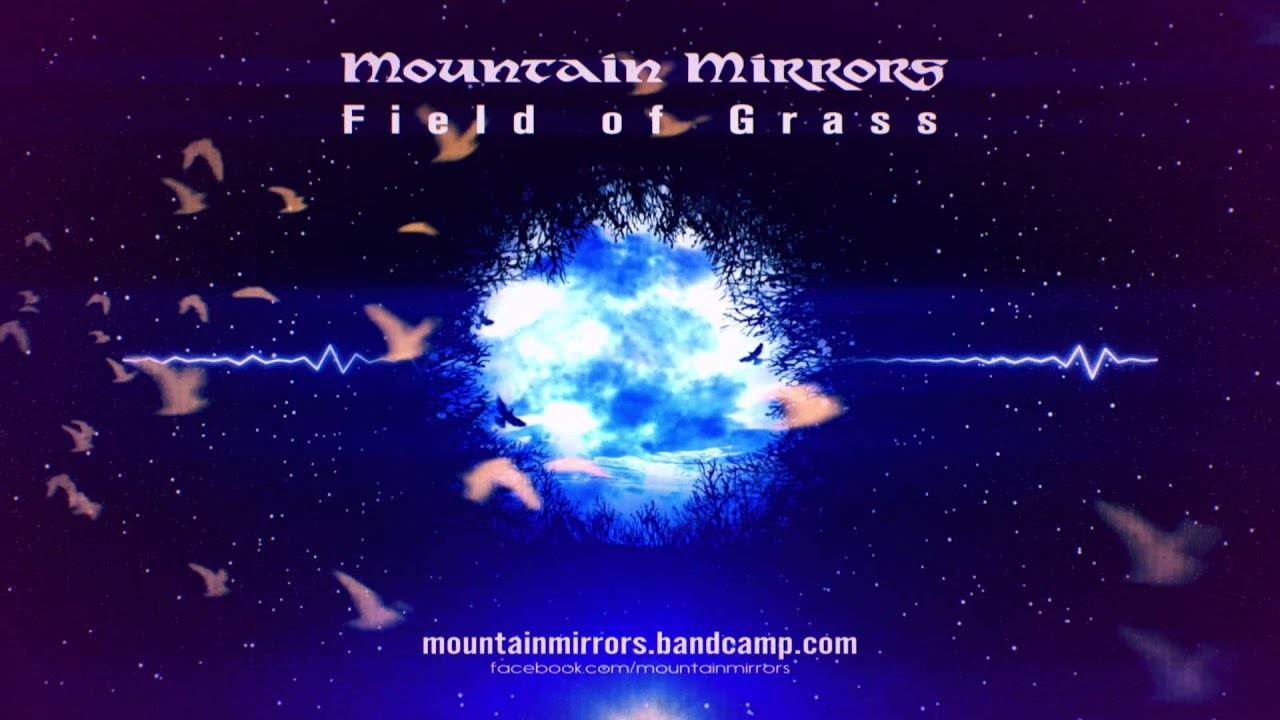 Mountain Mirrors - "Field of Grass"