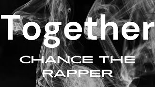 Chance the Rapper, DJ Premier - Together (Lyric Video)