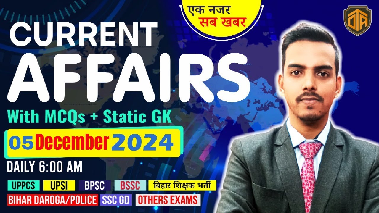 05 December 2024 | Daily Current Affairs 2024 | Current Affairs Today ...