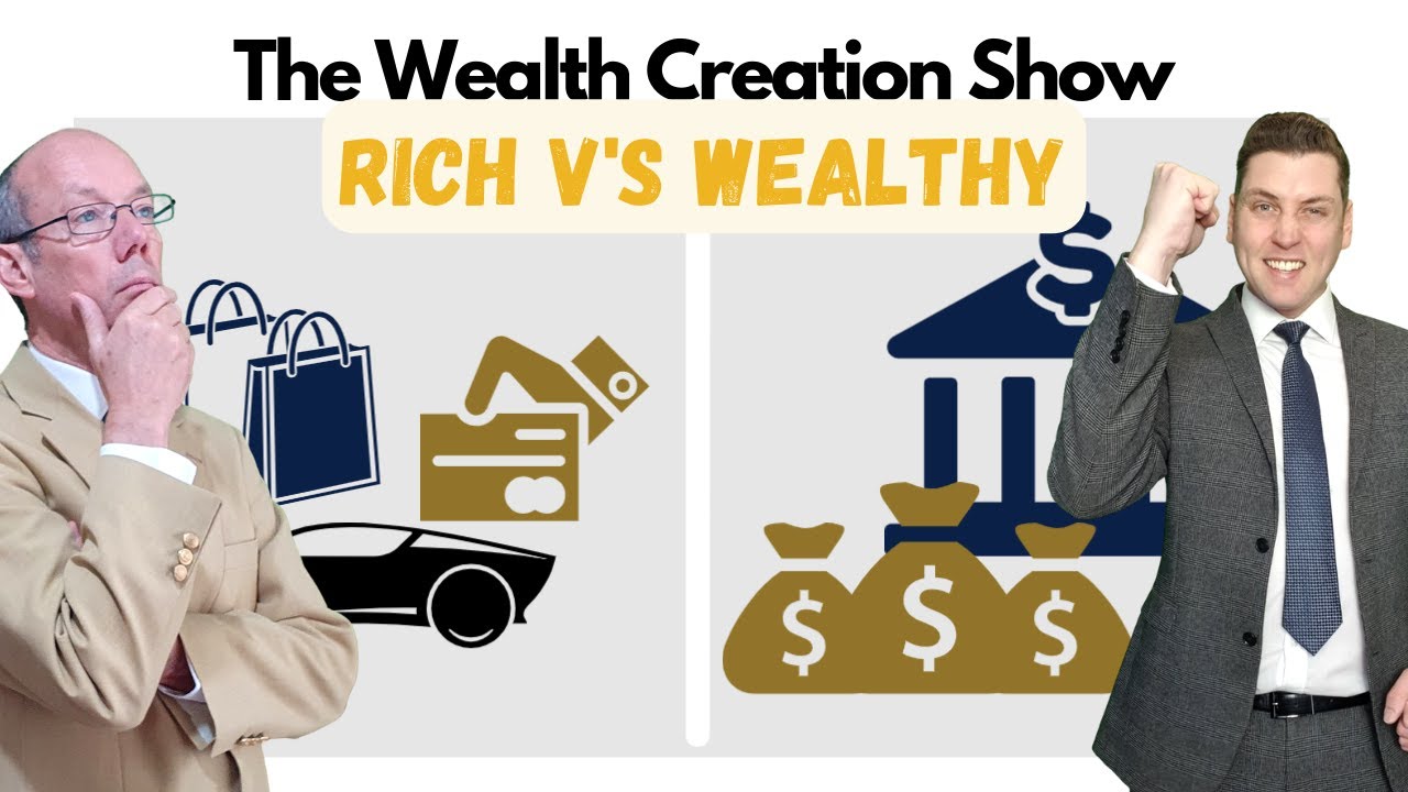 EP33 THE WEALTH CREATION SHOW: Rich v’s Wealthy - YouTube