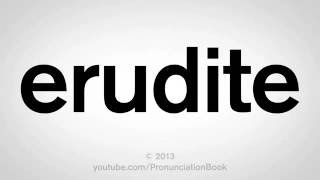 How to Pronounce Erudite