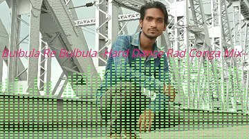 Bulbula Re Bulbula Mujhko Bahon Mein Sula DJ song