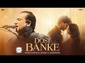 Dost Banke : Rahat Fateh Ali Khan  | Ansu Mere Behte Hain Dost Banke Rehte Hain Na | latest song