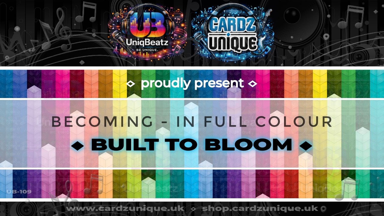 Cardz Unique x UniqBeatz - BECOMING - IN FULL COLOUR - BUILT TO BLOOM