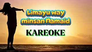 LIMAYU WAY MISAN NAMAID /KARAOKE @sopfhianiza 