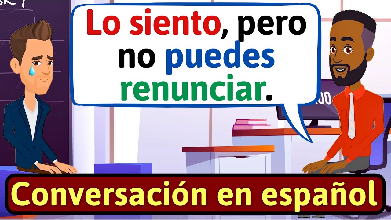 APRENDE ESPAÑOL: No puedes renunciar | Conversaciones para aprender español - LEARN SPANISH