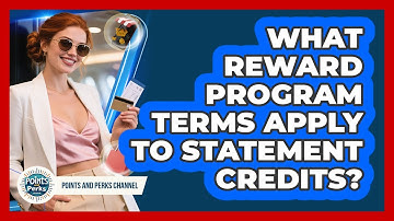 What Reward Program Terms Apply To Statement Credits? - Points and Perks Channel