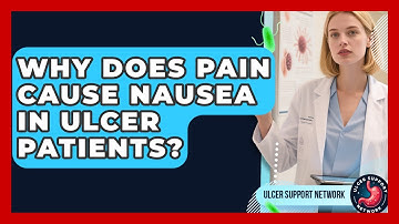 Why Does Pain Cause Nausea In Ulcer Patients? - Ulcer Support Network