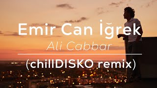 Emir Can İğrek - Ali Cabbar ( chillDISKO Remix ) Resimi