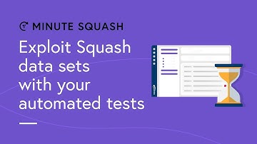 Minute Squash #20 EN - How to exploit Squash data sets with your automated tests?