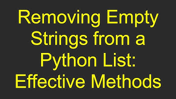 Removing Empty Strings from a Python List: Effective Methods
