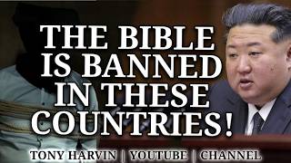 The Bible is banned in these countries! | Tony Harvin
