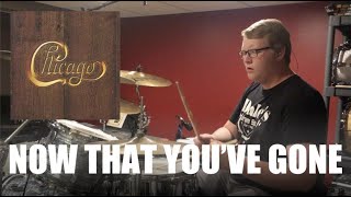 DRUM COVER - Now That You&#39;ve Gone by Chicago