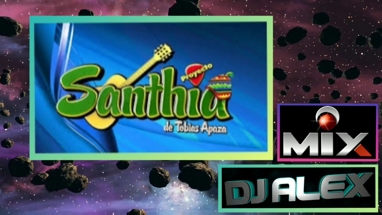 PROYECTO SANTHIA MIX  de tobias apaza  ALEX DJ