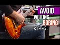 How TO Avoid Writing Boring Riffs