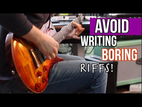 How TO Avoid Writing Boring Riffs