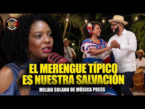 TYPICAL MERENGUE IS THE SALVATION OF DOMINICAN MUSIC | MILIAN SOLANO FROM MUSICA PRESS