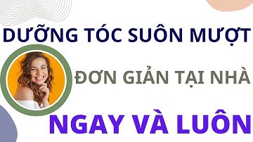 Cách Dưỡng Tóc Suôn Mượt Mềm Mại Nhanh Dài Và Mau Dày Tại Nhà Trong 1 Tuần | Cách Dưỡng Tóc