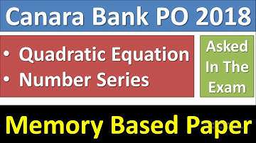 Canara Bank PO 2018 : Memory Based Paper | Quadratic Equation, Number Series Asked Questions